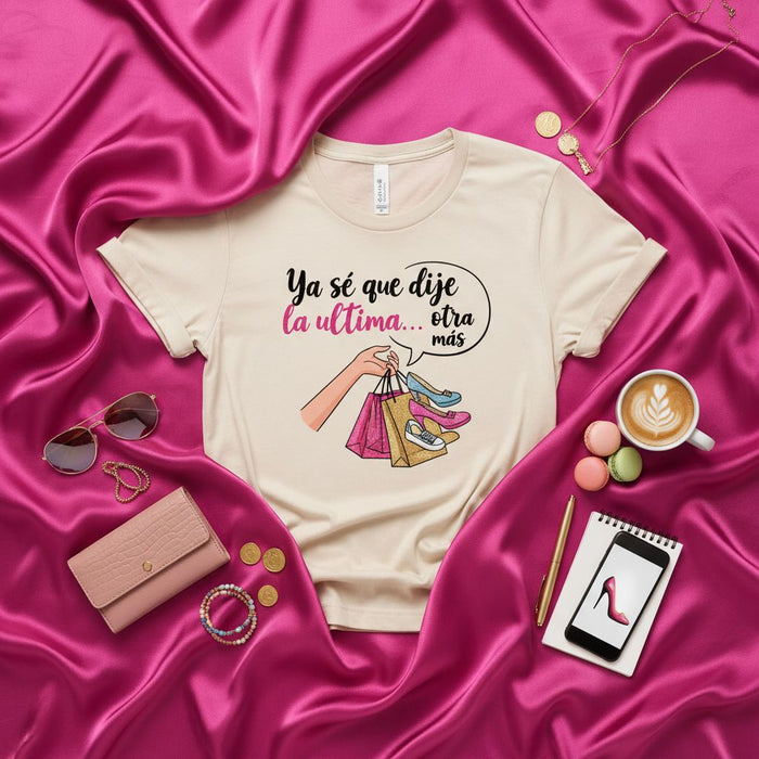 Ya sé que dije la última... otra más. Camiseta Unisex de Compras Adicta a los Zapatos, Regalo Divertido para Amante de la Moda.