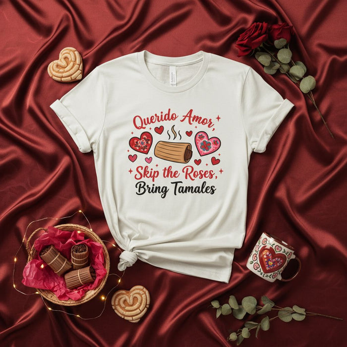 Querido Amor, Skip the Roses, Bring Tamales T-Shirt - Funny Valentines Day Spanish Food Lover Tee - Cute Heart and Tamal Graphic Shirt for Him/Her