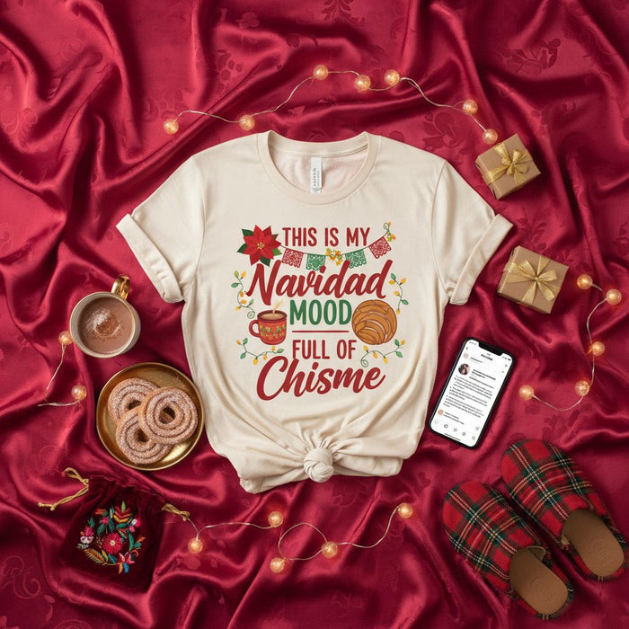 This Is My Navidad Mood Full of Chisme Shirt, Funny Christmas Holiday Tee, Latino Family Gathering T-Shirt, Hot Cocoa Churros Pan Dulce Gift Top