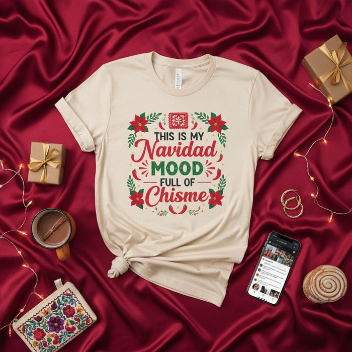 This is My Navidad Mood Full of Chisme T-Shirt Funny Christmas Holiday Tee Hispanic Latino Family Party Gift Idea.