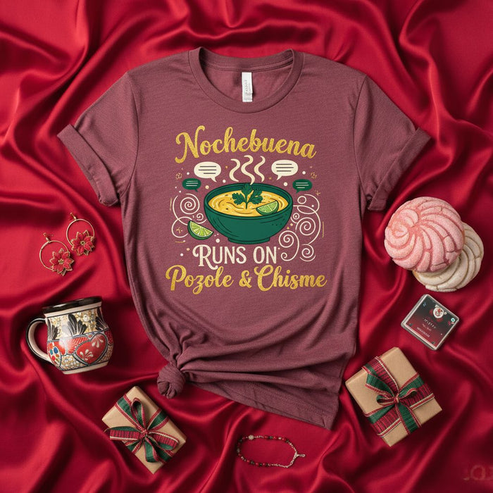 Nochebuena Runs On Pozole & Chisme T-Shirt, Funny Mexican Christmas Shirt, Hispanic Family Holiday Tee, Festive Food & Gossip Apparel, Unisex Gift Idea