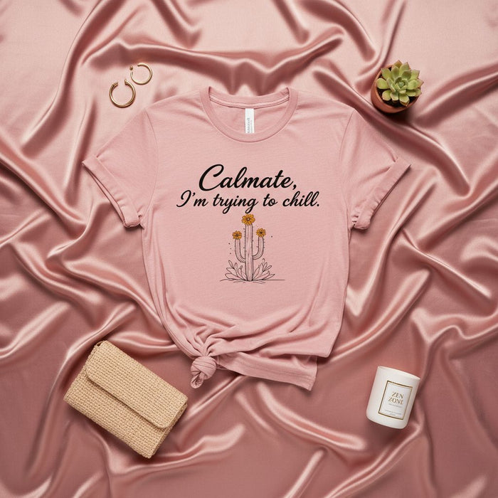 Calmate I'm trying to chill Shirt, Funny Spanish English Cactus T-Shirt, Desert Plant Graphic Tee, Relaxing Chill Vibe Humor Top, Unisex Gift for Her
