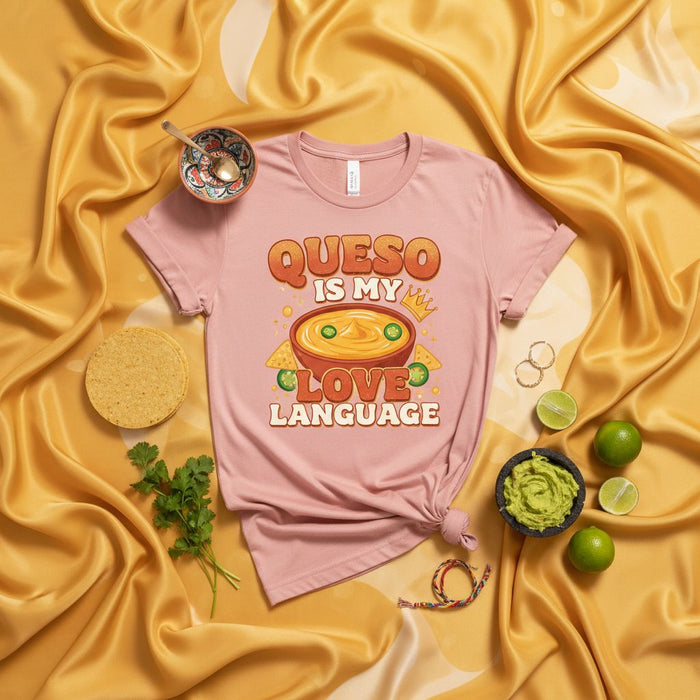 Queso is My Love Language T-Shirt, Funny Cheese Dip Lover Shirt, Unisex Graphic Tee for Mexican Food Enthusiasts, Cinco de Mayo Party Apparel, Humorous Foodie Gift Idea