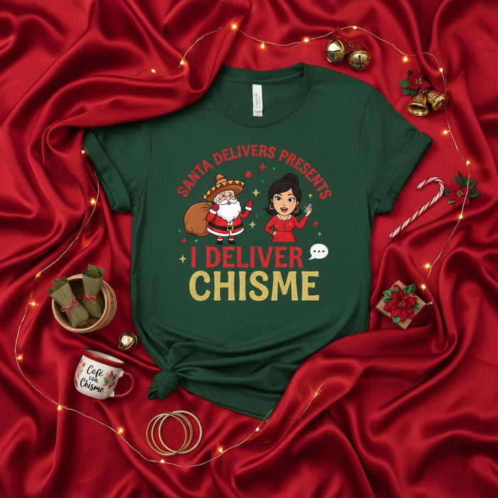 Santa Delivers Presents I Deliver Chisme Shirt, Funny Latina Christmas Tee, Mexican Fiesta Holiday Chismosa T-shirt, Women's Men's Unisex Xmas Gift Idea.