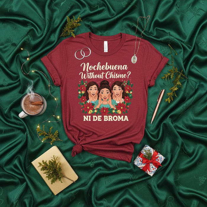 Nochebuena Without Chisme? Ni De Broma T-Shirt, Funny Latina Christmas Shirt, Holiday Family Gathering Tee, Poinsettia Wreath Design, Spanish English Mix Slogan, Hispanic Culture Gift