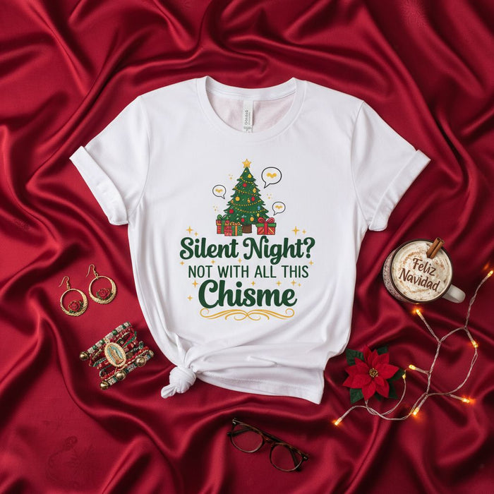 Silent Night Not With All This Chisme T-Shirt Funny Christmas Shirt Holiday Party Tee Spanish English Text Xmas Gift Family Gossip Tee Latinx Latino Christmas Celebration