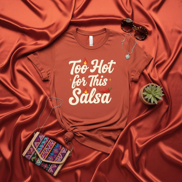 Too Hot for This Salsa T-Shirt Funny Cinco de Mayo Taco Lover Gift Tee Spicy Food Humor Shirt Unisex Sizing Fiesta Party Apparel