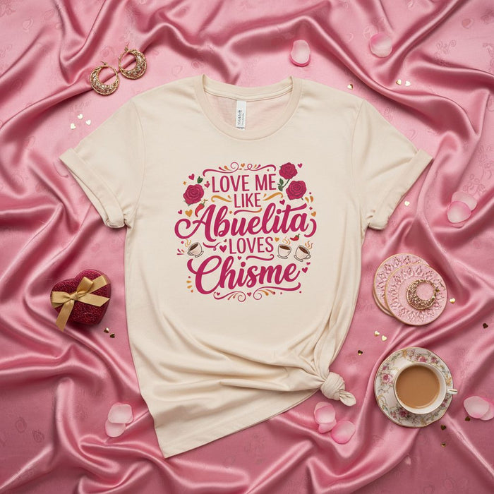 Love Me Like Abuelita Loves Chisme T-Shirt, Funny Hispanic Grandma Tee, Spanish Phrase Family Humor Gift, Cute Floral Latina Shirt, Mothers Day Present for Abuela