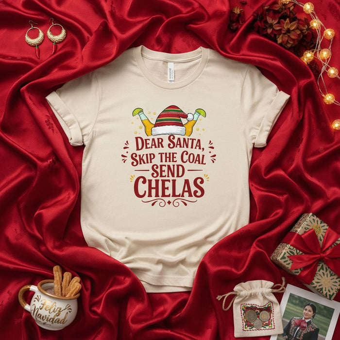 Dear Santa Skip the Coal Send Chelas T-Shirt Funny Christmas Shirt Mexican Beer Lover Holiday Gift Unisex Tee with Santa Hat Legs Graphic