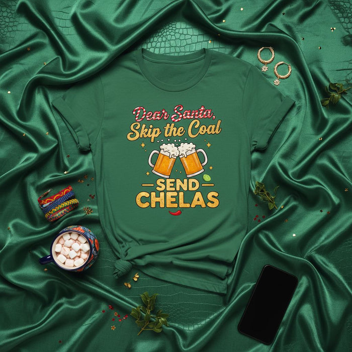 Dear Santa Skip the Coal Send Chelas T-Shirt Funny Christmas Beer Lover Gift Chela Mexican Beer Shirt Holiday Party Unisex Tee