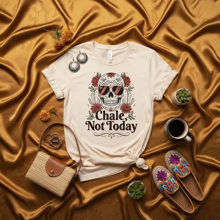 Chale Not Today T-Shirt with Sugar Skull, Cactus, and Roses Graphic, Funny Mexican Slang Shirt, Unisex Day of the Dead Inspired Tee for Men and Women, Gift for Him or Her