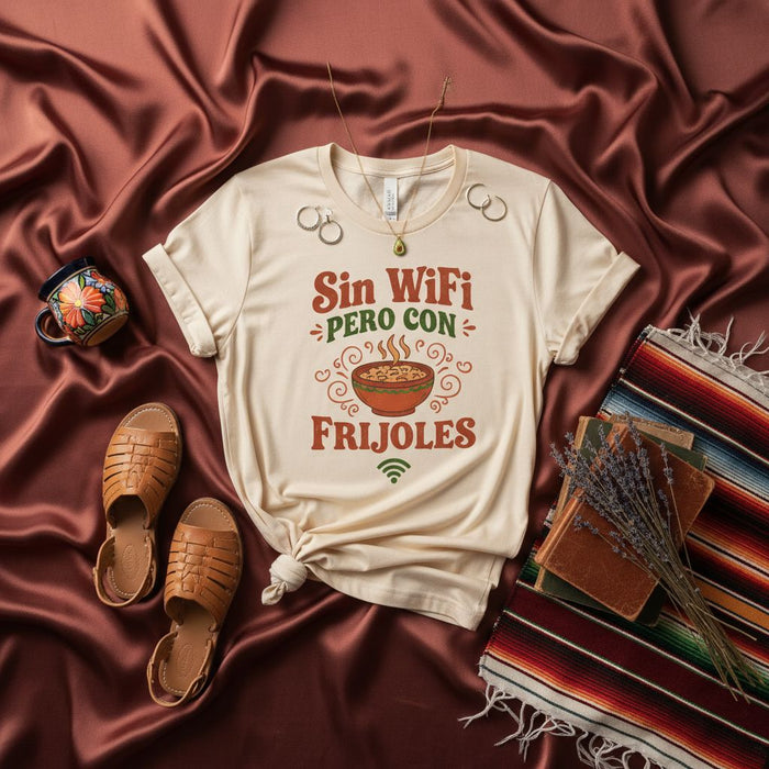 Sin WiFi Pero Con Frijoles T-Shirt, Spanish Quote Tee, Funny Latina Shirt, Mexican Food Lover Gift, Bean Bowl Graphic T-Shirt, No Wifi But With Beans Shirt