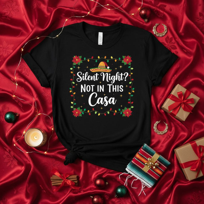 Silent Night? Not In This Casa Christmas T-Shirt, Funny Mexican Holiday Family Shirt, Sombrero Poinsettia Lights Festive Party Tee, Navidad Gift Idea