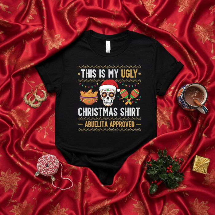 This is My Ugly Christmas Shirt Abuelita Approved Sugar Skull Santa Maracas Nachos Funny Mexican Xmas Fiesta T-Shirt Unisex