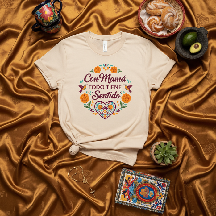 Con Mamá Todo Tiene Sentido T-Shirt, Día de las Madres, Floral Corazón Design, Spanish Mother's Day Gift, Unisex Bella Canvas Style Tee, Cultural Inspired Graphic Shirt