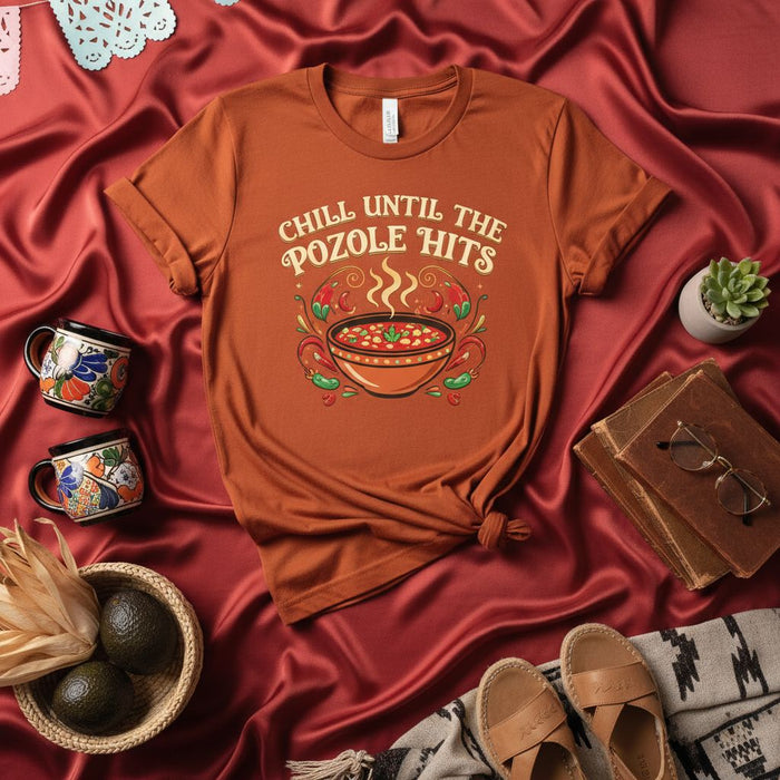 Chill Until The Pozole Hits T-Shirt, Funny Mexican Food Lover Tee, Comfort Color Pozole Shirt, Cozy Holiday Gathering Outfit, Unisex Graphic Tee