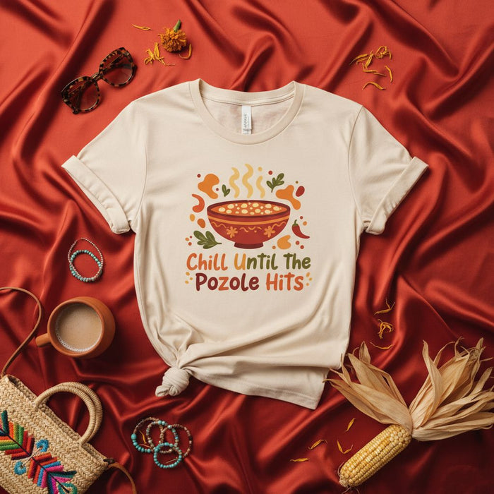Chill Until The Pozole Hits T-Shirt, Mexican Food Shirt, Pozole Soup Lover Gift, Unisex Graphic Tee, Comfort Color Style Top, Fall Shirt Idea