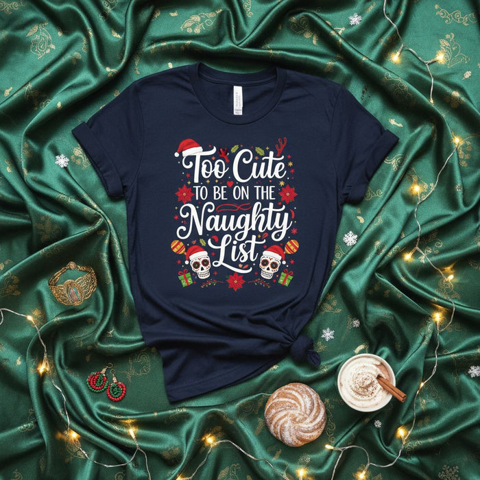 Too Cute To Be On The Naughty List Shirt, Funny Christmas T-Shirt, Holiday Graphic Tee, Festive Skeleton Skull Santa Hat Poinsettia Design, Unisex X-mas Gift Apparel
