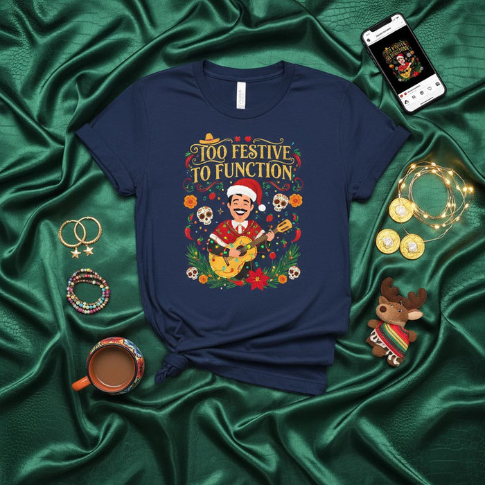 Too Festive To Function Christmas Mariachi T-Shirt, Day of the Dead Sugar Skulls Holiday Fiesta Tee, Funny Xmas Spanish Guitar Player Unisex Shirt