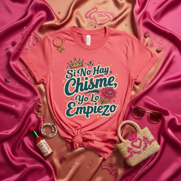 Si No Hay Chisme, Yo Lo Empiezo T-Shirt, Funny Spanish Quote Tee, Latina Gift, Chismosa Crown and Rose Graphic, Unisex Pink Shirt, Humor and Gossip Fashion