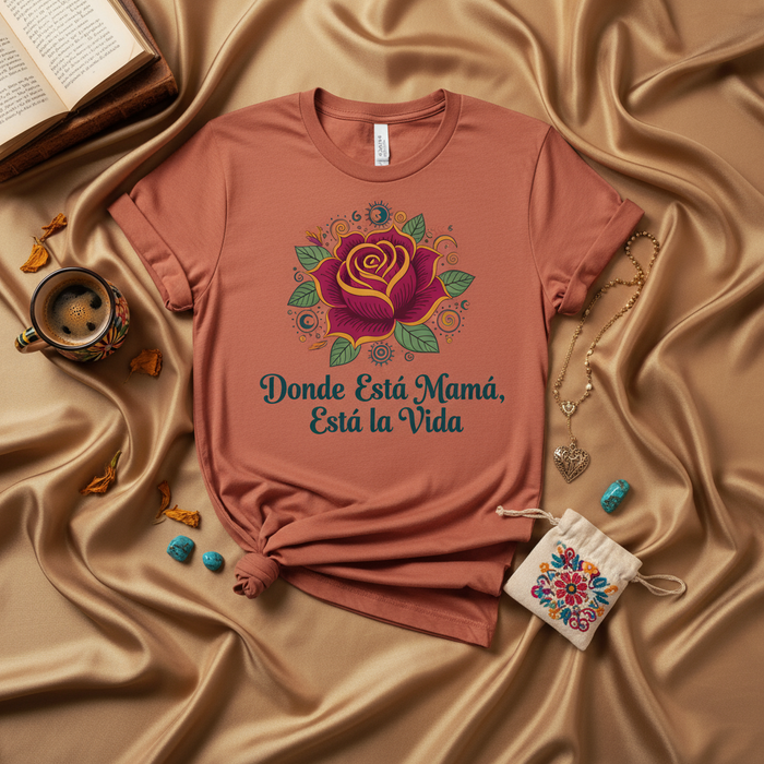 Donde Está Mamá, Está la Vida Rose T-Shirt, Spanish Mother's Day Gift, Floral Design, Día de la Madre Tee, Mom Life Unisex Shirt, Spanish Quote for Mother, Latina Mama Gift Idea