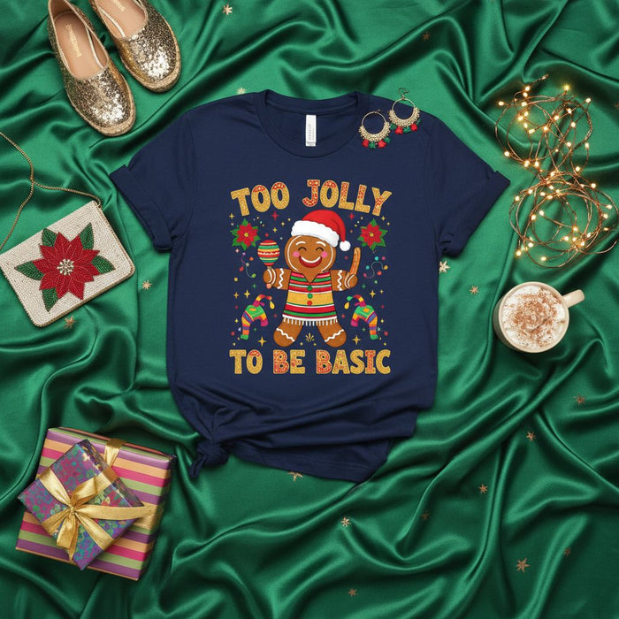 Too Jolly To Be Basic Gingerbread Man Christmas T-Shirt Unisex Holiday Graphic Tee Festive Apparel Gift Idea for Cookie Lovers