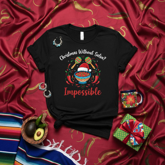 Christmas Without Salsa Impossible T-Shirt Funny Mexican Food Holiday Shirt Maracas Sombrero Chili Peppers Cinco de Mayo Fiesta Christmas Gift Tee Unisex