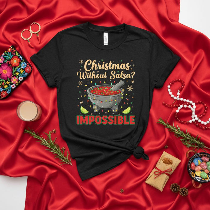 Christmas Without Salsa Impossible T-Shirt, Funny Mexican Food Christmas Shirt, Holiday Fiesta Tee, Cute Xmas Salsa Lover Gift, Spicy Appetizer Party Shirt, Funny Tamales Gift, Latina Christmas Top, Tamal Season Shirt, Mole Sauce Gift