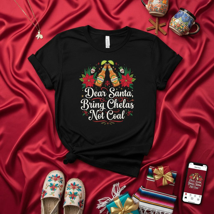 Dear Santa Bring Chelas Not Coal Christmas T-Shirt, Funny Mexican Holiday Beer Shirt, Poinsettia Wreath Festive Unisex Tee, Cerveza Drinking Gift Idea, Navidad Apparel