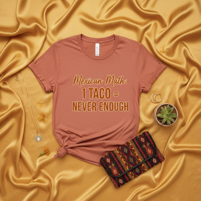 Mexican Math 1 Taco = Never Enough T-Shirt Unisex Funny Food Lover Graphic Tee Cinco de Mayo Gift Idea For Men Women Tacos Humor Short Sleeve Shirt