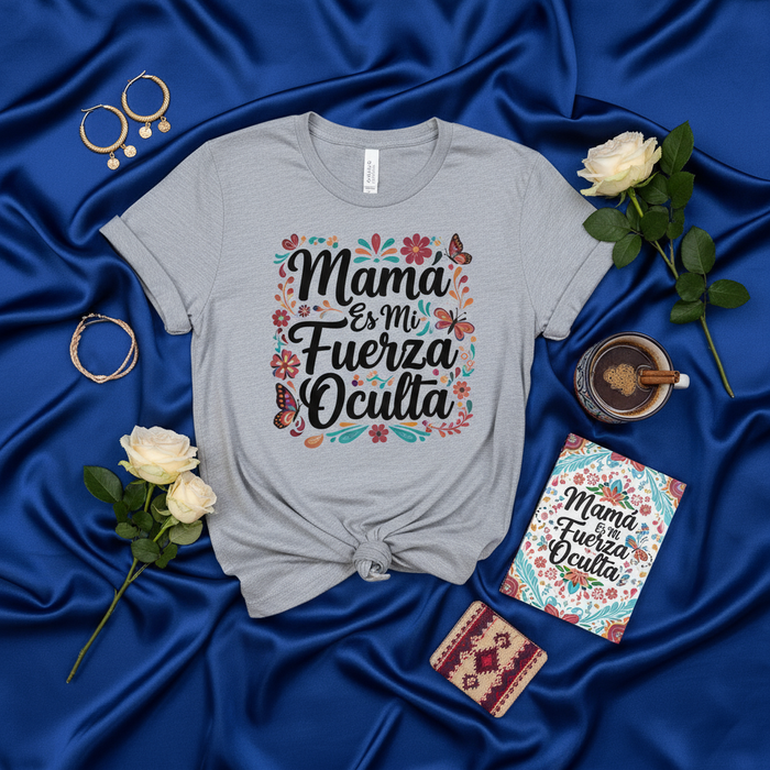 Mama Es Mi Fuerza Oculta Shirt, Camiseta Española para Madre, Regalo del Día de la Madre para Mamá Latina, Floral Butterfly Design, Spanish Mom Gift T-Shirt, Mother's Day Tee, Regalo para Mami