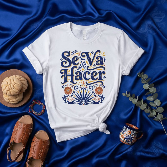 Se Va A Hacer Shirt, Spanish Phrase T-Shirt, Fiesta Shirt, Mexican American Clothing, Positive Quote Tee, Latinx Gift, Motivational Saying Top, Latina Power Shirt, Floral Graphic T-Shirt, Cultural Pride Apparel