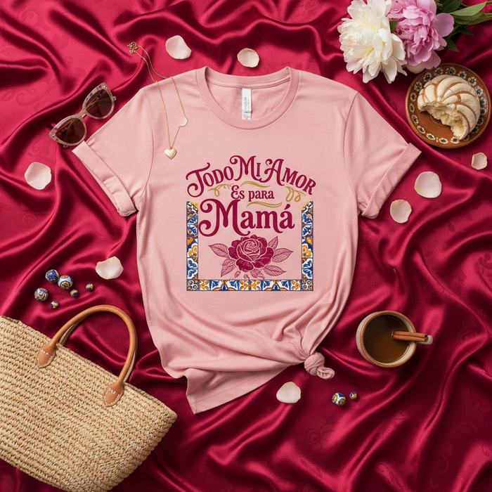 Camiseta Todo Mi Amor Es Para Mamá Rosa con Diseño de Rosa y Talavera | Regalo Día de las Madres para Mamá, Tía o Abuela | Camisa Unisex para Celebración de Amor Familiar