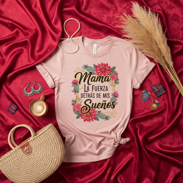Mamá La Fuerza Detrás de Mis Sueños T-shirt, Camiseta Día de las Madres, Spanish Mother's Day Tee, Regalo para Mamá, Floral Desert Design, Pink Unisex Shirt