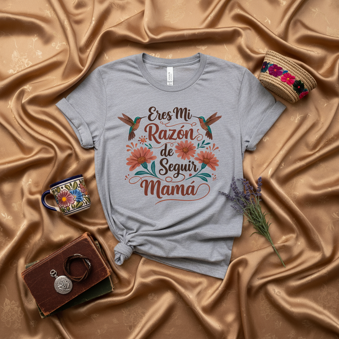 Camiseta Eres Mi Razón de Seguir Mamá para Mujer y Hombre, Regalo Día de la Madre, Unisex Colibríes y Flores, Ropa con Frase en Español para Mamá Latina