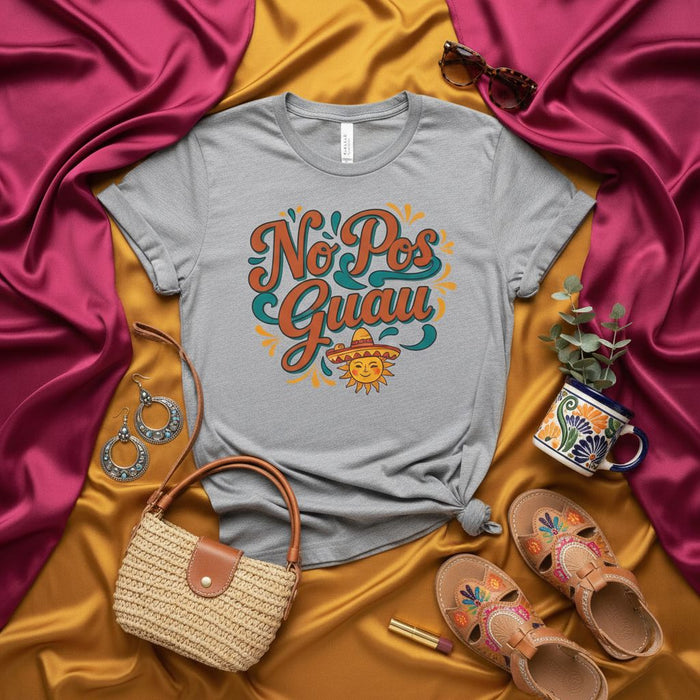 No Pos Guau Shirt, Funny Mexican Spanish Slang Tee, Cute Sun Sombrero Graphic Design, Latina Hispanic Apparel, Retro Style Unisex T-Shirt