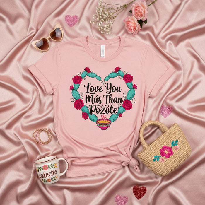 Love You Más Than Pozole T-Shirt, Funny Valentine's Day Shirt, Pink Pozole Lover Tee, Mexican Food Heart Cactus Roses Graphic Shirt, Cute Spanish Phrase Gift for Girlfriend Wife Her