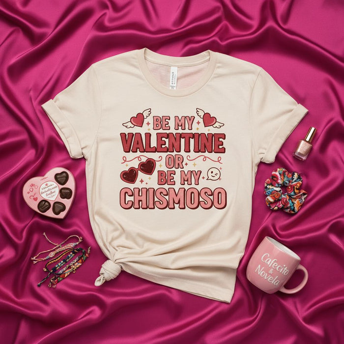 BE MY VALENTINE OR BE MY CHISMOSO T-Shirt, Funny Spanglish Valentine's Day Shirt, Latino Humor Tee, Heart Gift for Valentine or Friend, Unisex Graphic Shirt for Him or Her