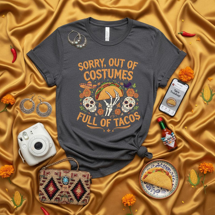 Sorry, Out of Costumes Full of Tacos Halloween Skeleton Hand Taco Shirt Unisex Graphic Tee Dia de Muertos Sugar Skull Mexican Food Lover Funny Costume Party T-Shirt