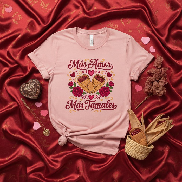 Más Amor Más Tamales T-Shirt Unisex Valentine's Day Shirt Tamale Lover Gift Spanish Phrase Tee Short Sleeve Top Pink Red Hearts Roses Foodie Fiesta Love Apparel