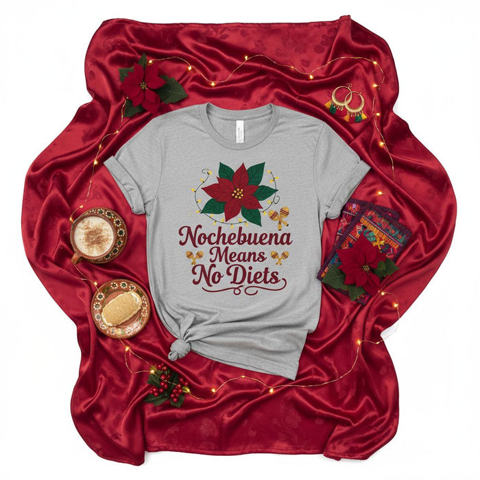 Nochebuena Means No Diets Christmas T-Shirt, Funny Holiday Poinsettia Shirt, Mexican Fiesta Tamales Foodie Tee, Festive Winter Party Top, Family Gathering Gift Idea, Seasonal Celebration Apparel