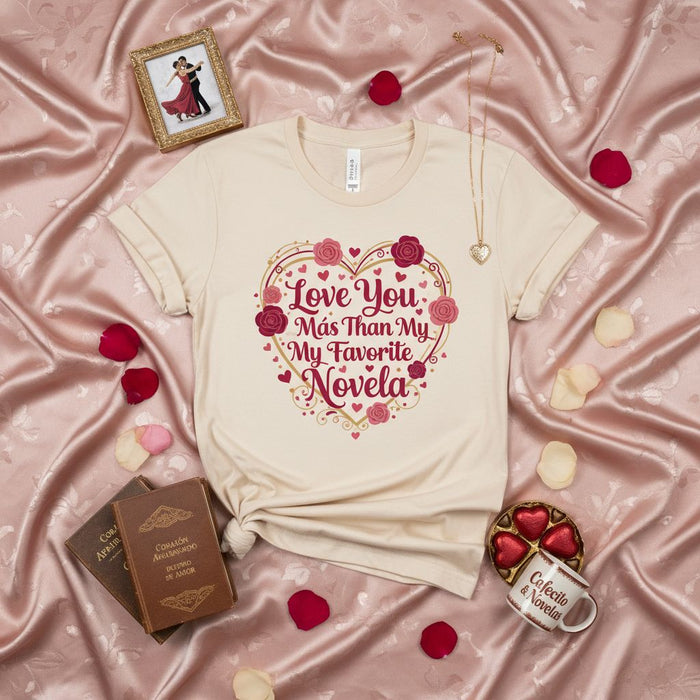 Love You Más Than My Favorite Novela T-Shirt, Spanish English Mix Shirt, Valentine's Day Gift, Corazón, Romantic Tee, Unisex T-shirt, Hispanic Culture, Funny Novela Lover Gift Idea, Romantic Heart Roses Design