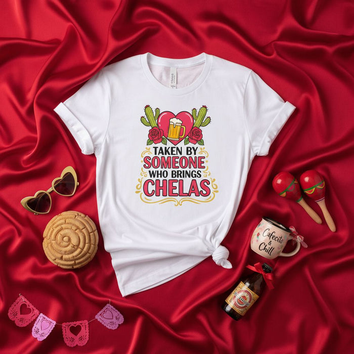 Taken By Someone Who Brings Chelas T-Shirt, Funny Drinking Shirt, Beer Lover Gift, Mexican Fiesta Apparel, Cinco de Mayo Party Tee, Cactus and Floral Heart Graphic Top