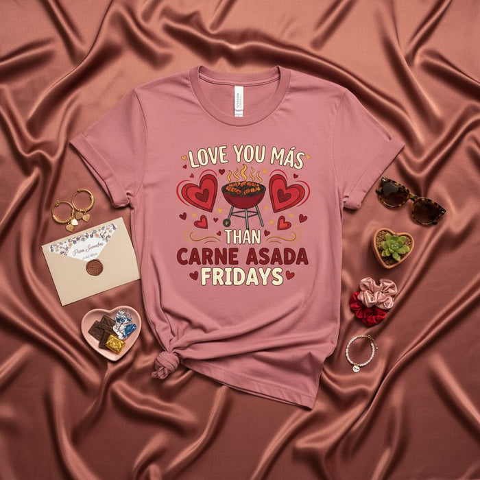 LOVE YOU MÁS THAN CARNE ASADA FRIDAYS T-Shirt, Funny Hispanic Food Grilling BBQ Tee, Valentines Day Anniversary Gift for Grill Master, Spanish English Love Shirt, Unisex Short Sleeve Top