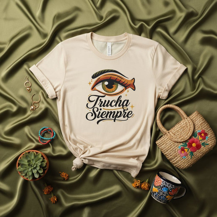 Trucha Siempre T-Shirt, Vigilant Eye Design, Unisex Tee, Chicana Gift, Latino Art Shirt, Mexican Culture Inspired Graphic Top, Always Watchful Streetwear Style