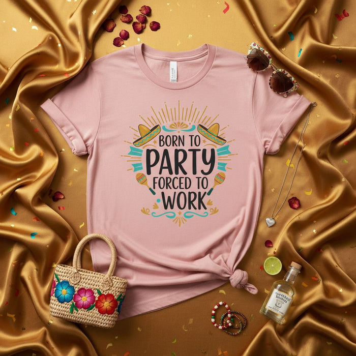 Born to Party Forced to Work Shirt, Funny Cinco de Mayo T-Shirt, Fiesta Mexican Sombrero Maracas Graphic Tee, Unisex Party Lover Gift