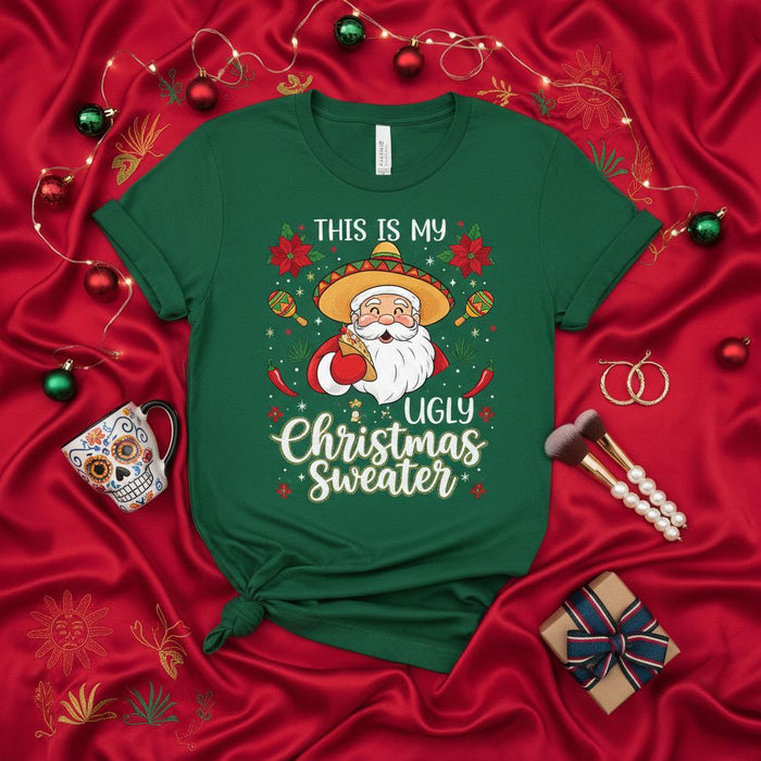 This Is My Ugly Christmas Sweater T-Shirt with Santa in a Sombrero, Maracas, Chili Peppers, Poinsettias, Funny Mexican Fiesta Holiday Tee, Unisex Green Shirt, Christmas Party Outfit Idea