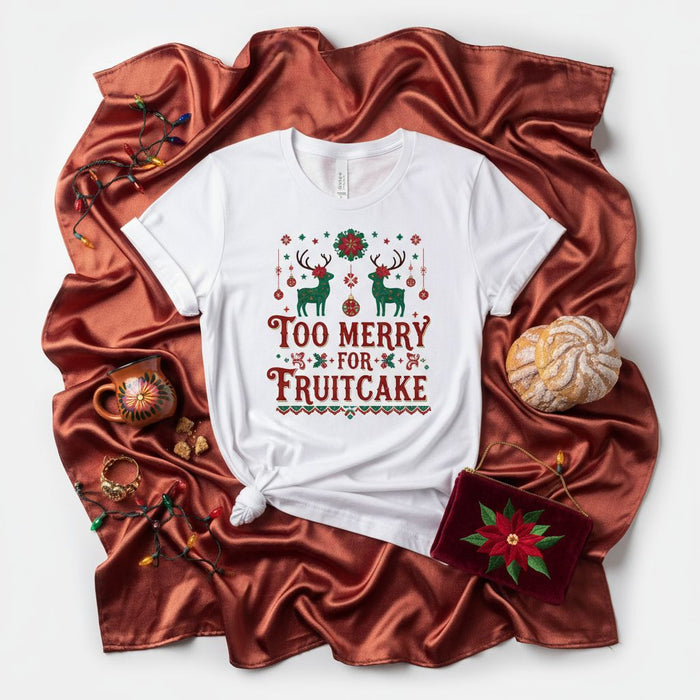 Too Merry For Fruitcake Ugly Christmas Sweater Style T-Shirt with Reindeer, Holiday Ornaments, and Festive Print for Men and Women, Funny Seasonal Tee Gift Idea