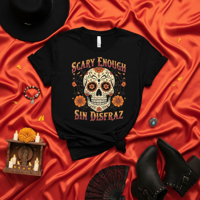 Scary Enough Sin Disfraz Sugar Skull T-Shirt, Día de Muertos Calavera Design, Halloween Black Unisex Tee, Floral Mexican Day of the Dead Shirt, Spooky Funny Graphic Top