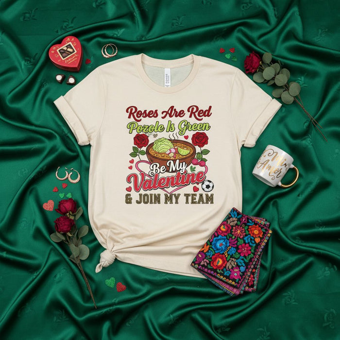 Roses Are Red Pozole Is Green Be My Valentine & Join My Team T-Shirt, Funny Mexican Food Valentine's Day Soccer Shirt, Pozole Soup Lover Gift, Hispanic Culture Tee, Men's Women's Unisex Graphic Top
